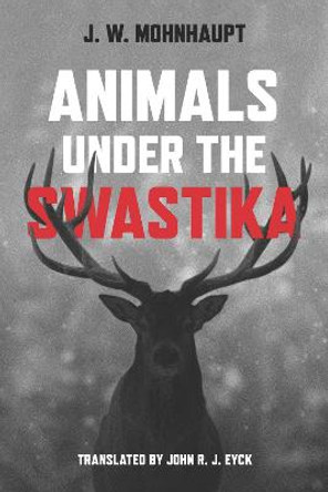 Animals under the Swastika by Jan Wolf Mohnhaupt