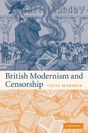 British Modernism and Censorship by Celia Marshik 9780521101288 British Modernism and Censorship by Celia Marshik 9780521101288