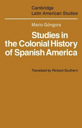 Studies in the Colonial History of Spanish America by Mario Gongora 9780521102087