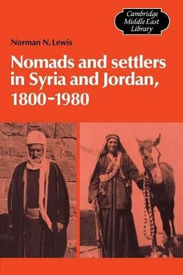 Nomads and Settlers in Syria and Jordan, 1800-1980 by Norman N. Lewis 9780521103275