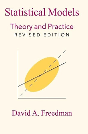 Statistical Models: Theory and Practice by David A. Freedman 9780521112437