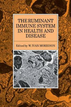 The Ruminant Immune System in Health and Disease by W. Ivan Morrison 9780521115476