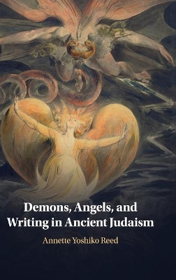 Demons, Angels, and Writing in Ancient Judaism by Annette Yoshiko Reed 9780521119436