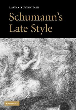 Schumann's Late Style by Laura Tunbridge 9780521121507
