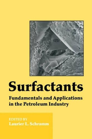 Surfactants: Fundamentals and Applications in the Petroleum Industry by Laurier L. Schramm 9780521157933