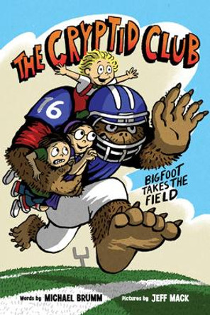 The Cryptid Club #1: Bigfoot Takes the Field by Jeff Mack