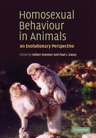 Homosexual Behaviour in Animals: An Evolutionary Perspective by Volker Sommer 9780521182300