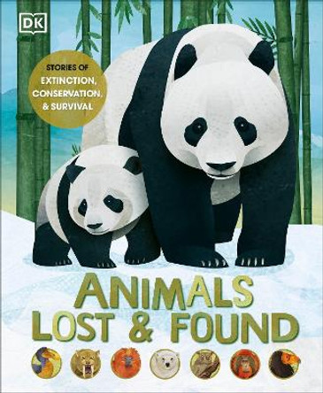 Animals Lost and Found: Stories of Extinction, Conservation and Survival by DK