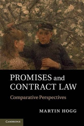 Promises and Contract Law: Comparative Perspectives by Martin Hogg 9780521193382