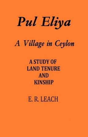 Pul Eliya: A Village in Ceylon by E. R. Leach 9780521200219