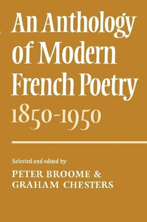 An Anthology of Modern French Poetry (1850-1950) by Peter Broome 9780521209298