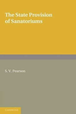 The State Provision of Sanatoriums by S. V. Pearson 9780521232982