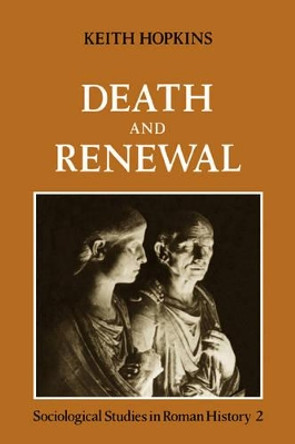Death and Renewal: Volume 2 by Keith Hopkins 9780521271172