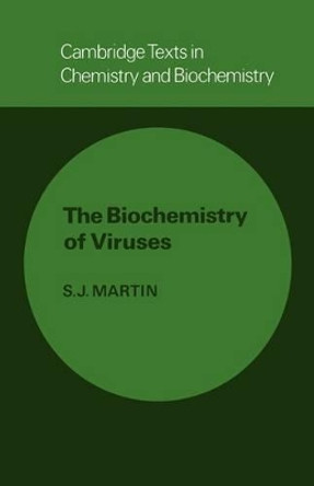 The Biochemistry of Viruses by S. J. Martin 9780521292290