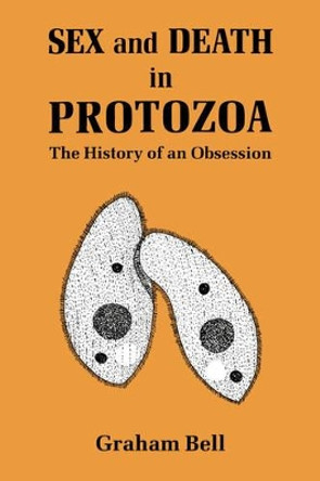 Sex and Death in Protozoa: The History of Obsession by Graham Bell 9780521361415