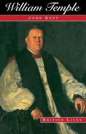 William Temple: Church, State and Society in Britain, 1880-1950 by John Kent 9780521376303