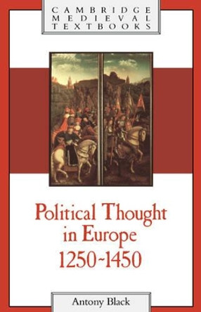 Political Thought in Europe, 1250-1450 by Antony Black 9780521386098