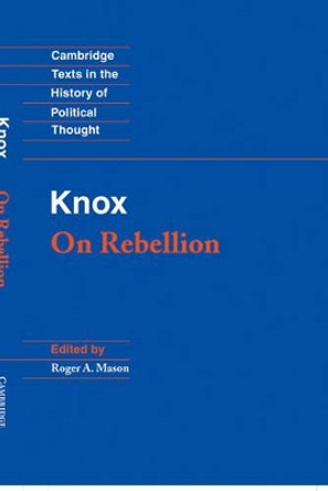 Knox: On Rebellion by John Knox 9780521390897