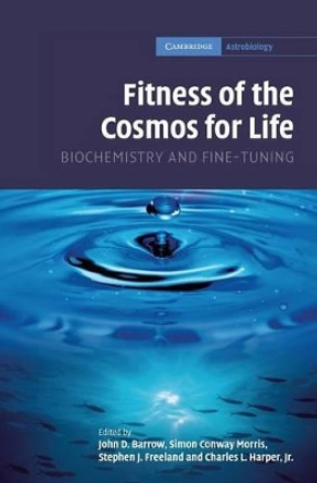 Fitness of the Cosmos for Life: Biochemistry and Fine-Tuning by John D. Barrow 9780521871020