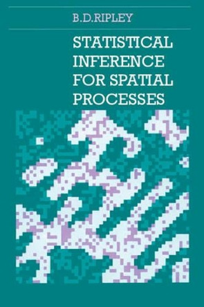 Statistical Inference for Spatial Processes by B. D. Ripley 9780521424202