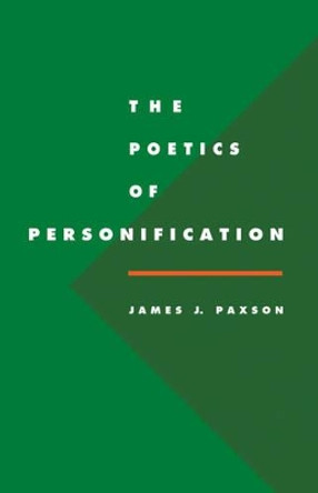 The Poetics of Personification by James J. Paxson 9780521445399