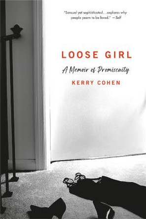 Loose Girl: A Memoir of Promiscuity by Kerry Cohen