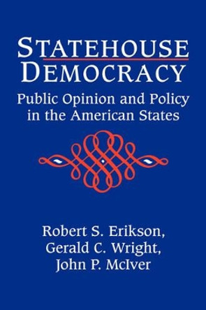 Statehouse Democracy: Public Opinion and Policy in the American States by Robert S. Erikson 9780521424059