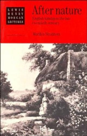 After Nature: English Kinship in the Late Twentieth Century by Marilyn Strathern 9780521426800