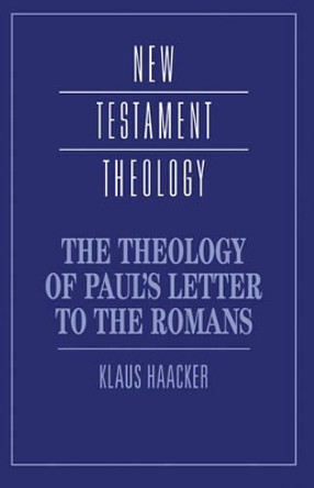 The Theology of Paul's Letter to the Romans by Klaus Haacker 9780521434805