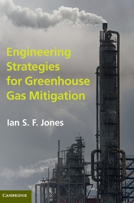 Engineering Strategies for Greenhouse Gas Mitigation by Ian S. F. Jones 9780521516020