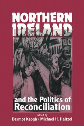 Northern Ireland and the Politics of Reconciliation by Dermot Keogh 9780521459334