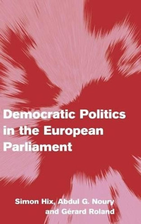 Democratic Politics in the European Parliament by Simon Hix 9780521872881