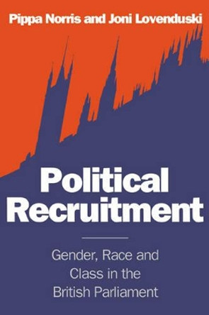 Political Recruitment: Gender, Race and Class in the British Parliament by Pippa Norris 9780521469616