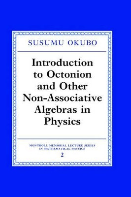 Introduction to Octonion and Other Non-Associative Algebras in Physics by Susumo Okubo 9780521472159