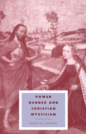 Power, Gender and Christian Mysticism by Grace M. Jantzen 9780521479264