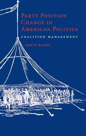 Party Position Change in American Politics: Coalition Management by David Karol 9780521517164