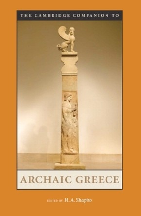 The Cambridge Companion to Archaic Greece by H. A. Shapiro 9780521529297