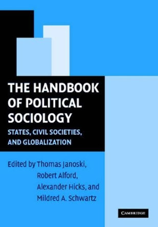 The Handbook of Political Sociology: States, Civil Societies, and Globalization by Thomas Janoski 9780521526203