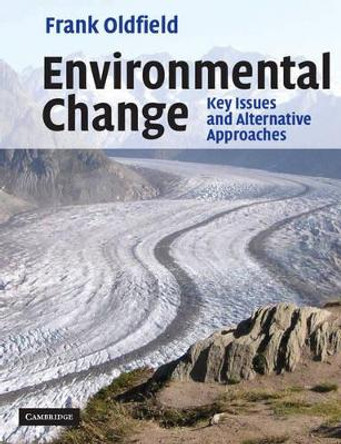 Environmental Change: Key Issues and Alternative Perspectives by Frank Oldfield 9780521536332