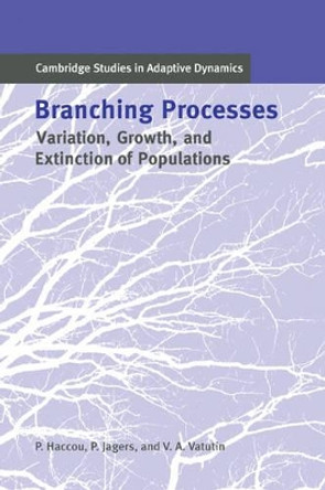 Branching Processes: Variation, Growth, and Extinction of Populations by Patsy Haccou 9780521539852