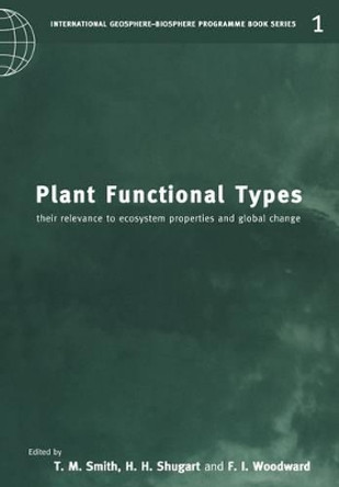 Plant Functional Types: Their Relevance to Ecosystem Properties and Global Change by T. M. Smith 9780521566438