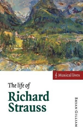 The Life of Richard Strauss by Bryan Gilliam 9780521570190