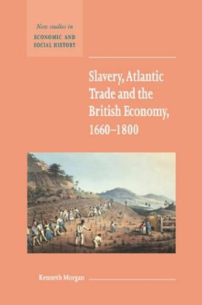 Slavery, Atlantic Trade and the British Economy, 1660-1800 by Kenneth Morgan 9780521582131