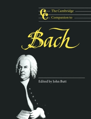 The Cambridge Companion to Bach by John Butt 9780521587808