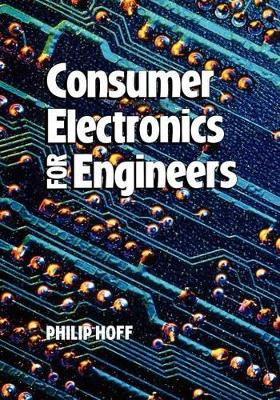 Consumer Electronics for Engineers by Philip Hoff 9780521588171