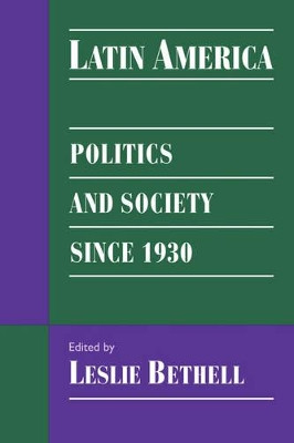 Latin America: Politics and Society since 1930 by Leslie Bethell 9780521593908