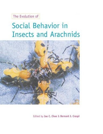 The Evolution of Social Behaviour in Insects and Arachnids by Jae C. Choe 9780521589772