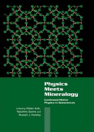 Physics Meets Mineralogy: Condensed Matter Physics in the Geosciences by Hideo Aoki 9780521643429
