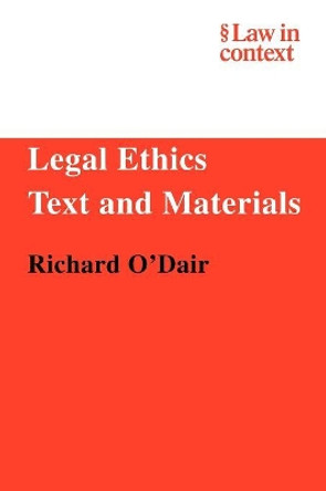 Legal Ethics: Text and Materials by Richard O'Dair 9780521606004