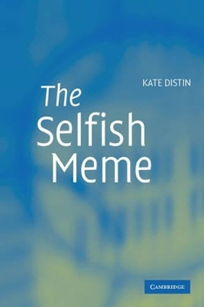 The Selfish Meme: A Critical Reassessment by Kate Distin 9780521606271